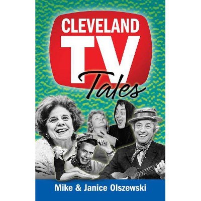 Cleveland TV Tales - by  Mike Olszewski & Janice Olszewski (Paperback)