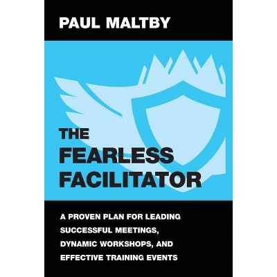 The Fearless Facilitator - by  Paul J Maltby (Hardcover)