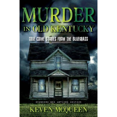 Murder in Old Kentucky - 2nd Edition by  Keven McQueen (Paperback)