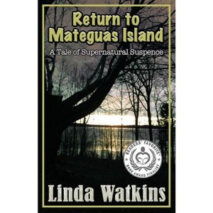 Return to Mateguas Island - by  Linda Watkins (Paperback) - 1 of 1