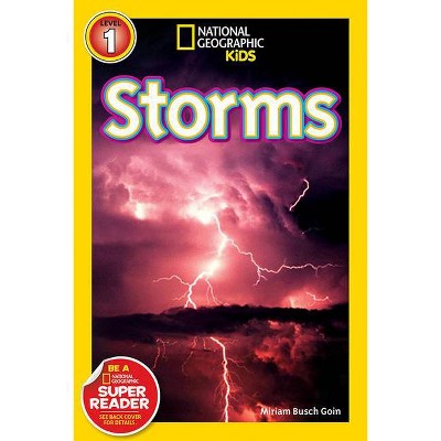 National Geographic Readers: Storms! - by  Miriam Goin (Paperback)