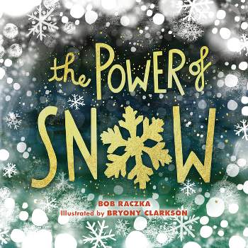 The Power of Snow - by  Robert Raczka (Hardcover)