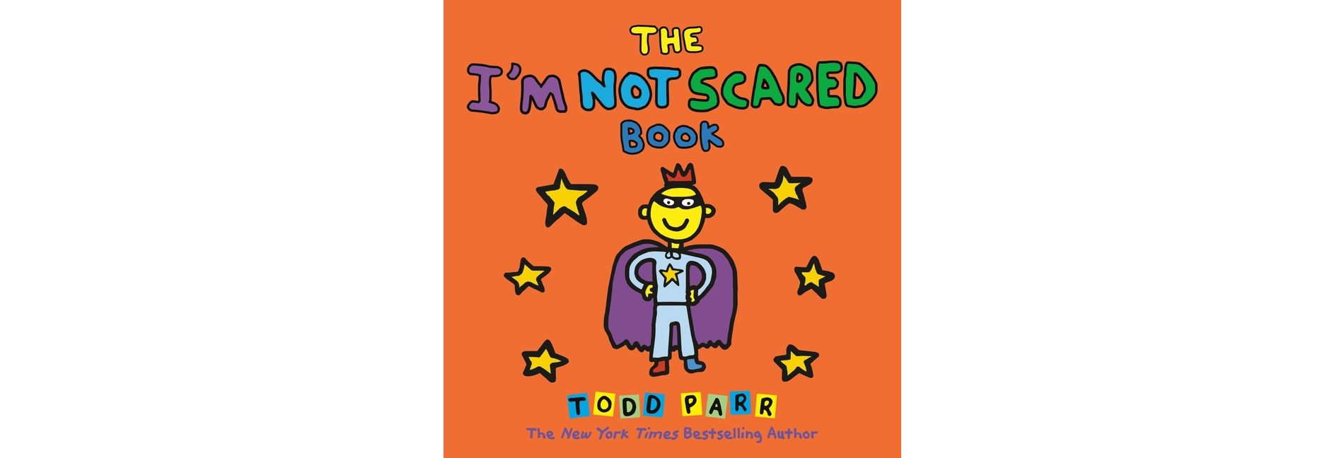 The I'm Not Scared Book - by  Todd Parr (Hardcover)