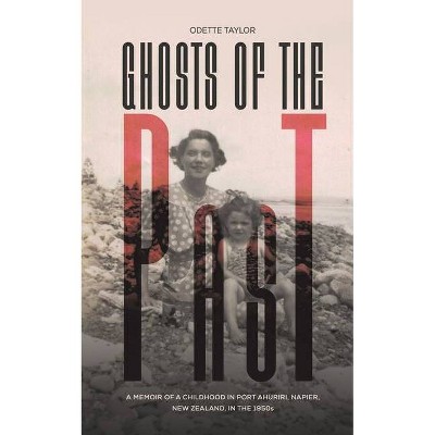 Ghosts of the Past - by  Odette Taylor (Paperback)