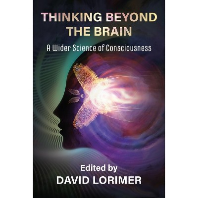 Thinking Beyond the Brain - by  David Lorimer (Paperback)