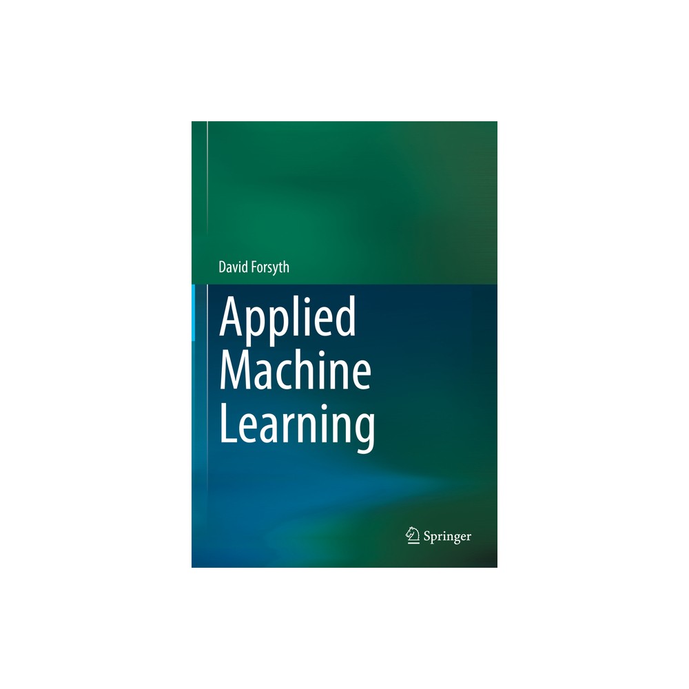 Applied Machine Learning - by David Forsyth (Hardcover)