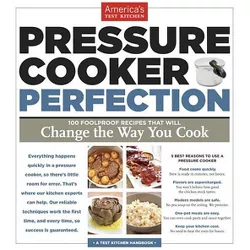 Pressure Cooker Perfection - by  America's Test Kitchen (Paperback)