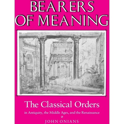 Bearers of Meaning - by  John Onians (Paperback)