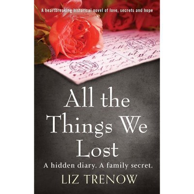 All the Things We Lost - by  Liz Trenow (Paperback)