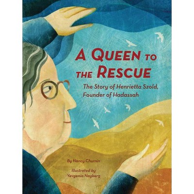 A Queen to the Rescue - by  Nancy Churnin (Hardcover)