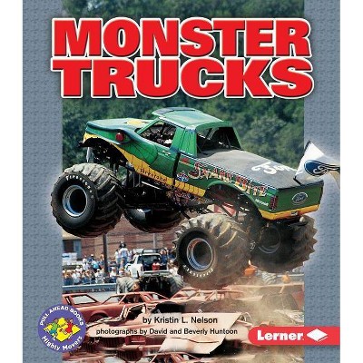 Monster Trucks - (Pull Ahead Books -- Mighty Movers) by  Kristin L Nelson (Paperback)
