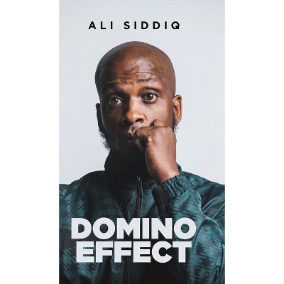 Domino Effect - by  Ali Siddiq (Hardcover)