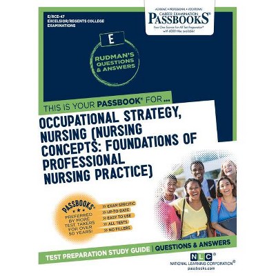 Occupational Strategy, Nursing (Nursing Concepts: Foundations of Professional Nursing Practice), Volume 47 - by  National Learning Corporation