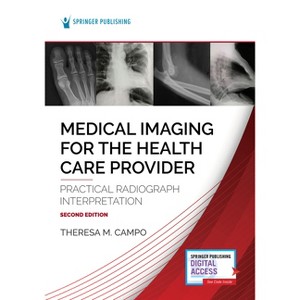 Medical Imaging for the Health Care Provider - 2nd Edition by  Theresa M Campo (Paperback) - 1 of 1