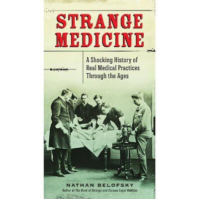 Strange Medicine - by  Nathan Belofsky (Paperback)