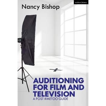 Auditioning for Film and Television - 3rd Edition by  Nancy Bishop (Hardcover)