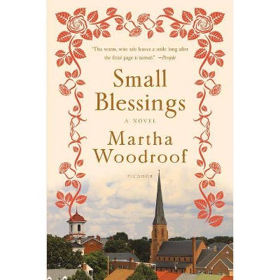 Small Blessings - by  Martha Woodroof (Paperback)