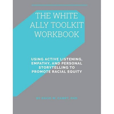 The White Ally Toolkit Workbook - by  David W Campt (Paperback)