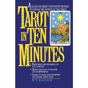 Tarot in Ten Minutes - by  Richard T Kaser (Paperback) - 1 of 1