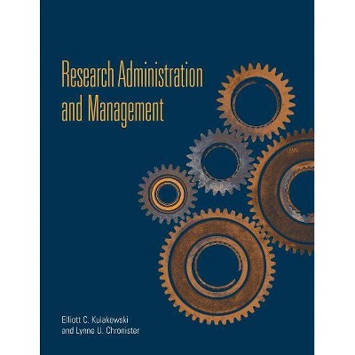 Research Administration & Management - by  Elliott C Kulakowski & Lynne U Chronister (Paperback)