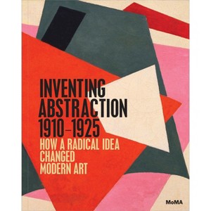 Inventing Abstraction, 1910-1925 - by  Michael Taylor (Hardcover) - 1 of 1
