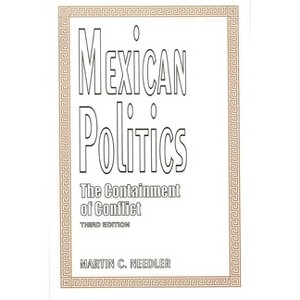 Mexican Politics - 3rd Edition by  Martin Needler (Paperback) - 1 of 1