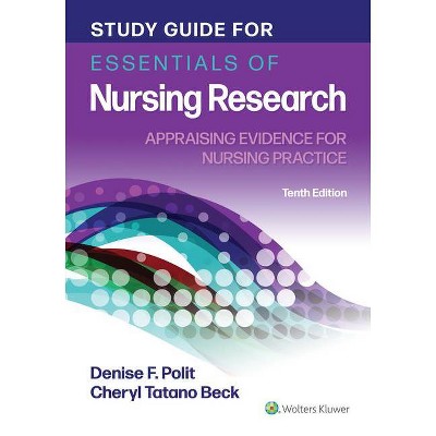 Study Guide for Essentials of Nursing Research - 10th Edition by  Denise Polit & Cheryl Beck (Paperback)