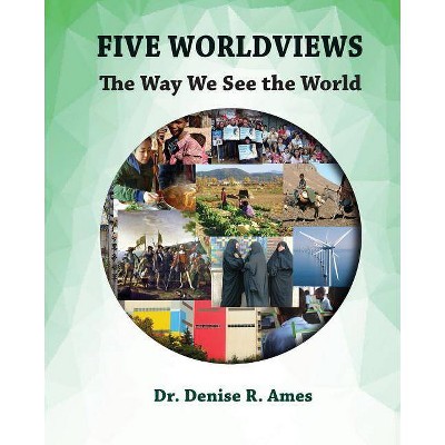 Five Worldviews - by  Denise R Ames (Paperback)