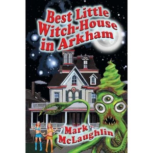 Best Little Witch-House in Arkham - by  Mark McLaughlin (Paperback) - 1 of 1