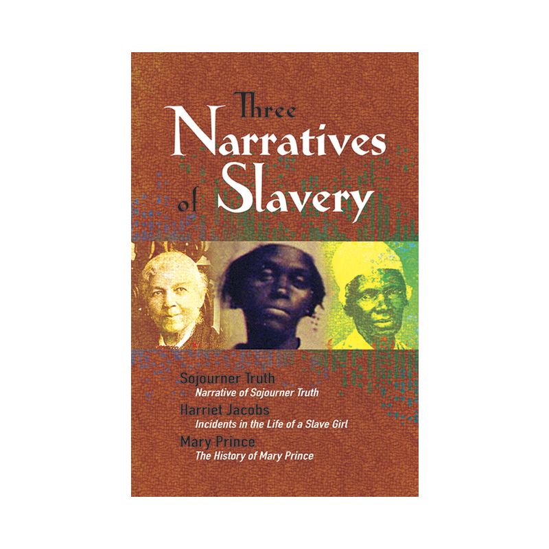 Three Narratives of Slavery - (African American) by  Sojourner Truth & Harriet Jacobs & Mary Prince (Paperback), 1 of 2