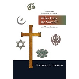 Who Can Be Saved? - by  Terrance L Tiessen (Paperback) - 1 of 1