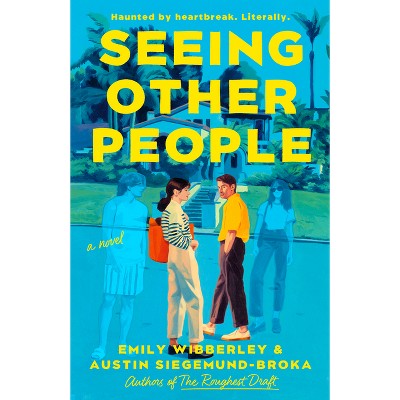 Seeing Other People - by  Emily Wibberley & Austin Siegemund-Broka (Paperback)