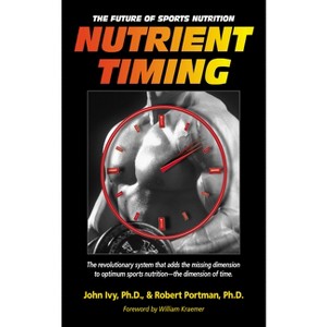 Nutrient Timing - by  John Ivy (Paperback) - 1 of 1