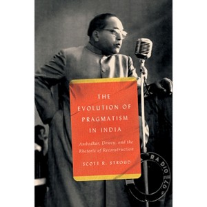 The Evolution of Pragmatism in India - by  Scott R Stroud (Paperback) - 1 of 1