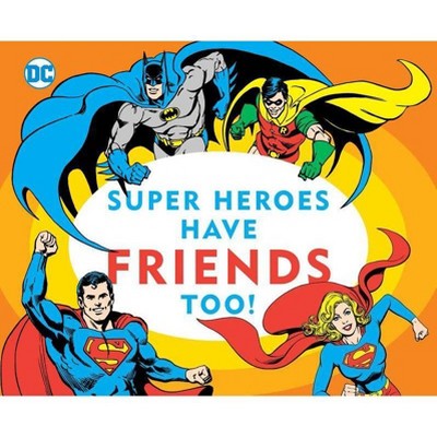 Super Heroes Have Friends Too!, 13 - (DC Super Heroes) by  Morris Katz (Board Book)