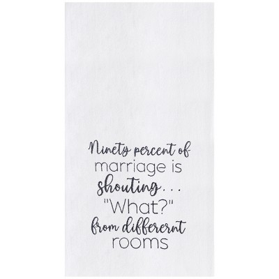 C&F Home 18" x 27" Marriage Is Shouting "What" Embroidered Cotton Flour Sack Kitchen Towel