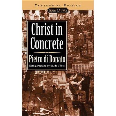 Christ in Concrete - by  Pietro Di Donato (Paperback)