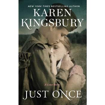 Just Once - by  Karen Kingsbury (Hardcover)