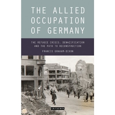 The Allied Occupation of Germany - by  Francis Graham-Dixon (Paperback)
