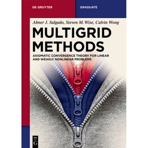 Multigrid Methods - (De Gruyter Textbook) by  Steven M Wise & Abner J Salgado & Calvin Wong (Paperback) - 1 of 1