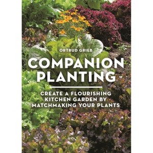 Companion Planting - by  Ortrud Grieb (Paperback) - 1 of 1