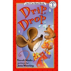 Drip, Drop - (I Can Read Level 1) by  Sarah Weeks (Paperback) - 1 of 1