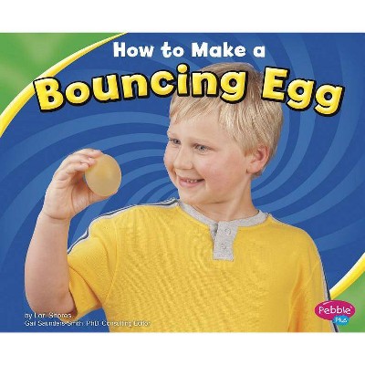 How to Make a Bouncing Egg - (Pebble Plus: Hands-On Science Fun (Paperback)) by  Jennifer L Marks (Paperback)