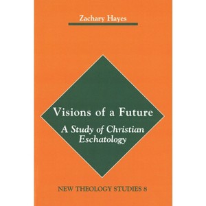 Visions of a Future - (New Theology Studies) by  Zachary Hayes (Paperback) - 1 of 1