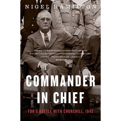 Commander in Chief, 2 - (FDR at War) by  Nigel Hamilton (Paperback)