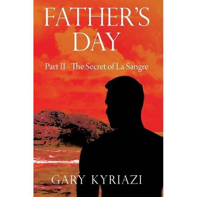 Father's Day - by  Gary Kyriazi (Hardcover)