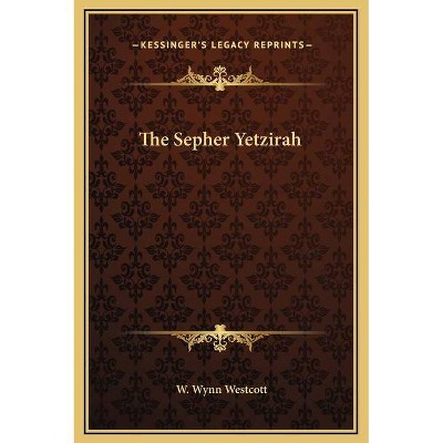 The Sepher Yetzirah - by  W Wynn Westcott (Hardcover)