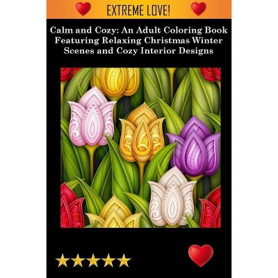 Calm and Cozy - by  Adult Coloring Books & Coloring Books for Adults Relaxation & Adult Colouring Books (Paperback)