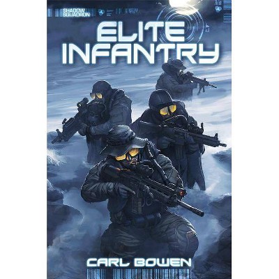 Shadow Squadron: Elite Infantry - by  Carl Bowen (Paperback)