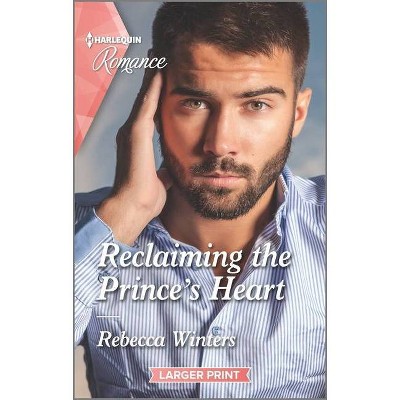 Reclaiming the Prince's Heart - (Baldasseri Royals) Large Print by  Rebecca Winters (Paperback)